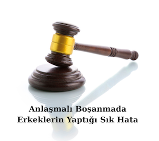 Anlaşmalı Boşanma Hataları