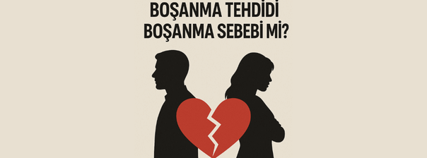 Boşanmakla Tehdit Etmek