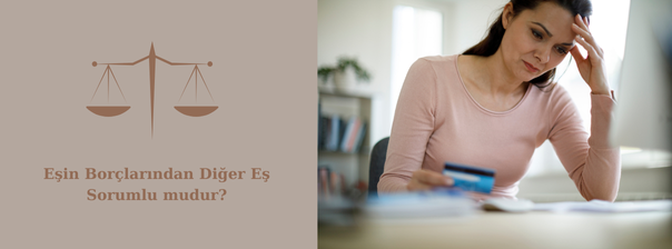 Eşin borçlarından diğer eş sorumlu mudur?