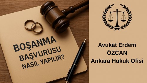 Boşanma Başvurusu Nasıl Yapılır? - Ankara Avukat Erdem Özcan
