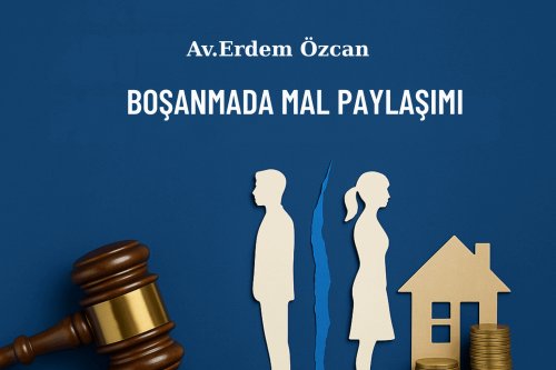 Boşanmada mal paylaşımı, zina ve hayata kast davalarında mal rejimi, satılan malların paylaşımı ve bağış mallarının durumu